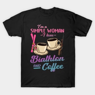 I'm A Simple Woman I Love Biathlon And CoffeeI'm A Simple Woman I Lover Biathlon And Coffee T-Shirt